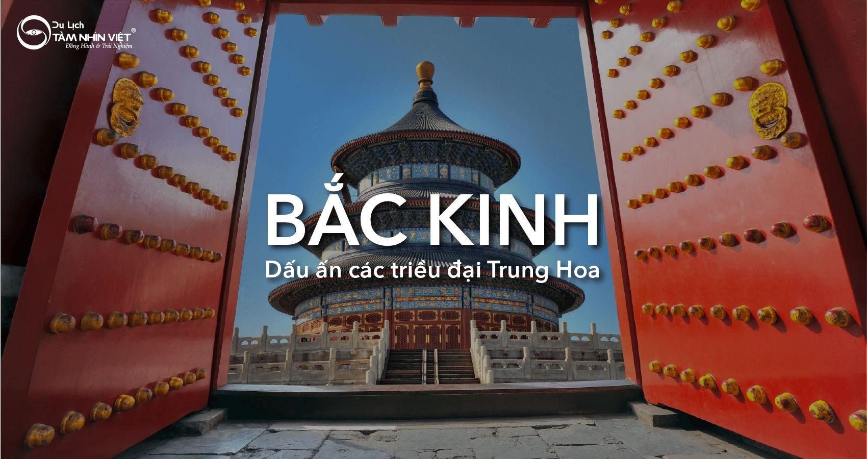 Bắc Kinh - Dấu ấn các triều đại Trung Hoa